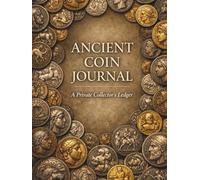 Ancient Coin Journal - Deluxe Edition: A Private Collector's Ledger