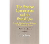 Ancient Constitution & Feudal Law: A Study of English Historical Thought in the Seventeenth Century