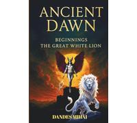 Ancient Dawn: The Great White Lion