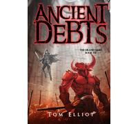 Ancient Debts, The Grand Game, Book 7: A Dark Fantasy LitRPG Adventure