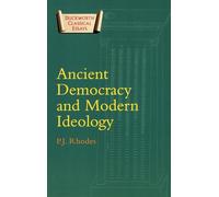 Ancient Democracy and Modern Ideology (Duckworth Classical Essays)