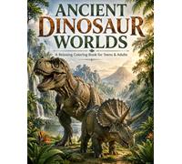 Ancient Dinosaur Worlds: A Relaxing Coloring Book for Teens & Adults