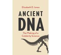 Ancient DNA : The Making of a Celebrity Science