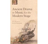 Ancient Drama in Music for the Modern Stage by Peter Brown (English) Hardcover B