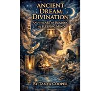 Ancient Dream Divination and the Art of Reading the Sleeping Mind