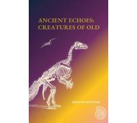 Ancient Echoes: Creatures of Old
