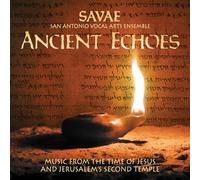 Ancient Echoes: San Antonio Vocal Arts Ensemble