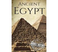 Ancient Egypt: A History From Beginning to End: 2 (Ancient Civilizations)