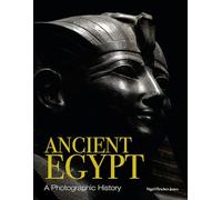 Ancient Egypt: A Photographic History (History in Photographs)