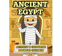 Ancient Egypt Activity & Colouring Book: Fun and Educational Colouring Pages, Puzzles, and Activities for Kids to Explore Ancient Egyptian Gods, ... ... Activity Books For Kids Ages 6 - 12)