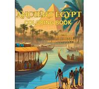 Ancient Egypt: Adult Coloring Book: Unwind with the greatness beyond Ancient Egypt