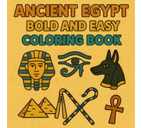 Ancient Egypt Bold and Easy Coloring Book: Simple and Easy Designs of Anubis, Pyramids, the Sphinx, Eye of Horus and More