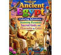 Ancient Egypt Coloring Adventure: Stunning Pyramids Sacred Gods and Pharaohs to Color: Explore Ancient Wonders Through Beautiful Egyptian Scenes ... Gods Pharaohs Temples and Sacred Symbols