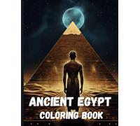 Ancient Egypt Coloring Book For Adults , Egyptian Pyramids, Mummies and Pharaohs Coloring Pages: Life in Ancient Egypt activity book