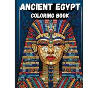Ancient Egypt Coloring Book for Adults Mosica style ,Pharaohs, Mummy, Pyramids, symbols and More: Egyptian History Coloring Pages Perfect Gift For Male and Female
