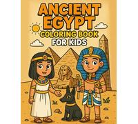Ancient Egypt Coloring Book for Kids: Discover Pharaohs, Pyramids, Mummies, Hieroglyphs & More in Every Page!