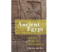 Ancient Egypt: Cradle of Early Christianity