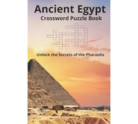 Ancient Egypt Crossword Puzzle Book: Crossword Puzzles with Easy to Read Print about Ancient Egypt, Pharaohs, The Nile, and More | 6x9 inches, 110 ... Leisure, and The Great Pyramid Lovers