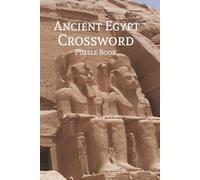 Ancient Egypt Crossword Puzzle Book: Crossword Puzzles with Easy to Read Print about Ancient Egypt, Pharaohs, the Great Pyramids, and More | 6x9 ... Holidays, Leisure, and Cleopatra Lovers