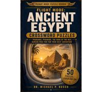 Ancient Egypt Crossword Puzzles: 50 Ancient Egypt Crosswords for Adults - Pharaohs, Pyramids, and the Gods of the Nile for Screen-Free Travel