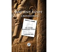 Ancient Egypt Crosswords: 100 Coded Crossword Puzzles Exploring Pharaohs, Pyramids, Gods, Hieroglyphs, and Ancient Egyptian History (Crosswords Puzzle Books)