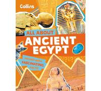 Ancient Egypt: Discover fascinating facts about ancient past history (All About)