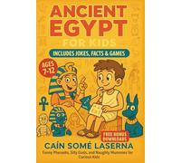 Ancient Egypt for Kids: Learn History with Jokes and Fun Facts: Funny Pharaohs, Silly Gods, and Naughty Mummies for Curious Kids (Mental Ruins)