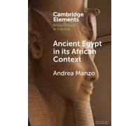 Ancient Egypt in its African Context: Economic Networks, Social and Cultural Interactions (Elements in Ancient Egypt in Context)