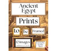 Ancient Egypt Prints to Be Framed: A Curated Set of 12 Vintage Images, Each Included in Standard 8x10, 5x7, and 4x6 Sizes