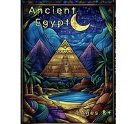 Ancient Egypt: Relaxing Coloring Pages Featuring Ancient Egyptian Subjects in Traditional, Mosaic, and Stained Glass Styles