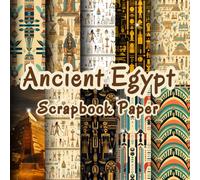 ANCIENT EGYPT SCRAPBOOKING PAPER: 20 Double Sided Sheets for Scrapbooking, Junk Journals, Origami, Decoupage, Collage, Wrapping Paper, and Card Making.