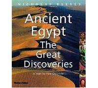 Ancient Egypt: The Great Discoveries: A Year-by-Year Chronicle