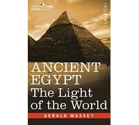 ANCIENT EGYPT: The Light of the World (2 volumes in 1 book)