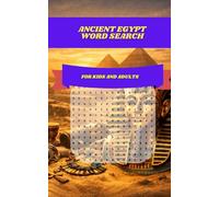 Ancient Egypt Word Search: 30 Fascinating Puzzles Exploring Pyramids, Pharaohs, Hieroglyphs, Gods, Tombs, and the Mysteries of the Nile