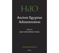 Ancient Egyptian Administration: 104 (Handbook of Oriental Studies. Section 1 The Near and Middle East, 104)