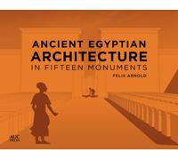 Ancient Egyptian Architecture in Fifteen Monuments
