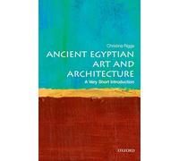 Ancient Egyptian Art and Architecture: A Very Short Introduction: A Very Short Introduction (Very Short Introductions)