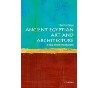 Ancient Egyptian Art and Architecture: A Very Short Introduction: A Very Short Introduction (Very Short Introductions)