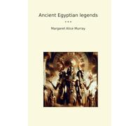 Ancient Egyptian legends (Classic Books)