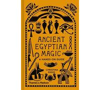Ancient Egyptian Magic: A Hands-on Guide