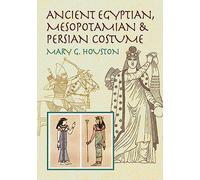 Ancient Egyptian, Mesopotamian and Persian Costume (Dover Fashion and Costumes)