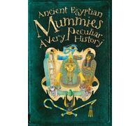 Ancient Egyptian Mummies: A Very Peculiar History
