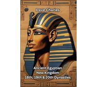 Ancient Egyptian New Kingdom: The 18th, 19th, and 20th Dynasties Pharaohs