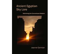 Ancient Egyptian Sky Lore: Rethinking the Conventional Wisdom