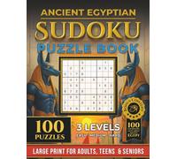 Ancient Egyptian Themed Sudoku Puzzle Book: 100 Easy, Medium, and Hard Puzzles with Solutions for Adults, Teens, and Seniors + Bonus 100 Amazing Facts about Ancient Egypt
