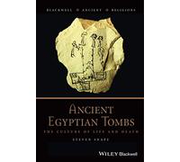 Ancient Egyptian Tombs: The Culture of Life and Death: 12 (Blackwell Ancient Religions)