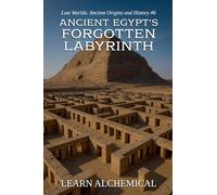 Ancient Egypt's Forgotten Labyrinth (6) (Lost Worlds: Ancient Origins and History)