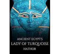 Ancient Egypt's Lady of Turquoise: Hathor