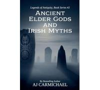 Ancient Elder Gods and Irish Myths: 2 (Legends of Antiquity)
