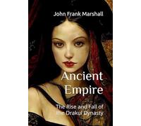 Ancient Empire: The Rise and Fall of the Drakul Dynasty
